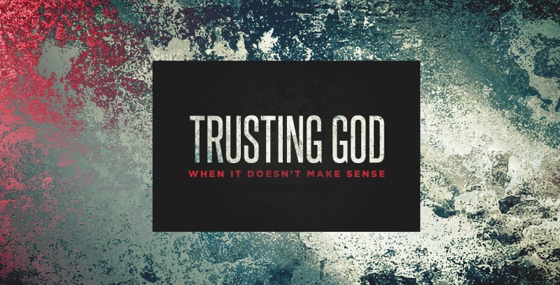 trust in God when it doesn't make sense