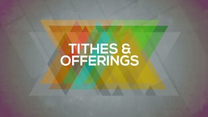 Tithes and Offerings Tithes and Offerings
