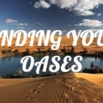 finding your oases