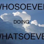 Whosoever doing whatsoever